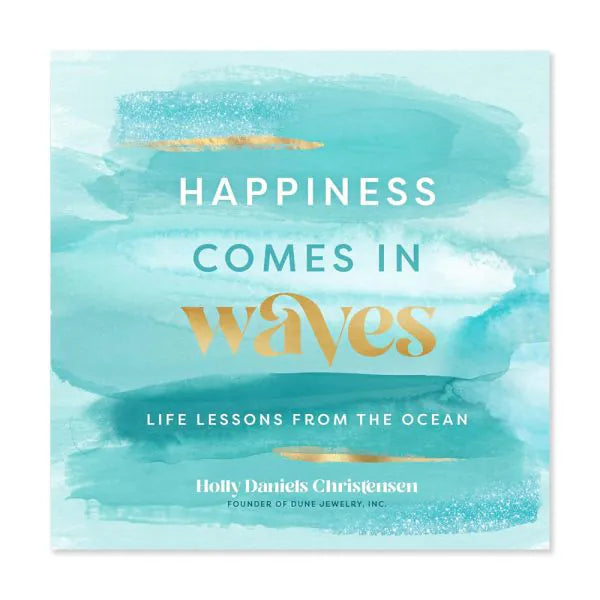 Happiness Comes in Waves: Life Lessons from the Ocean